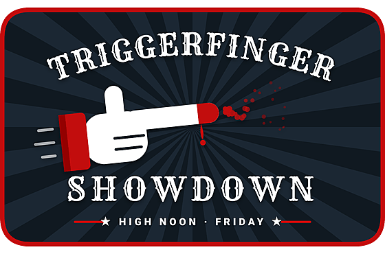 Triggerfinger Showdown, High Noon Friday